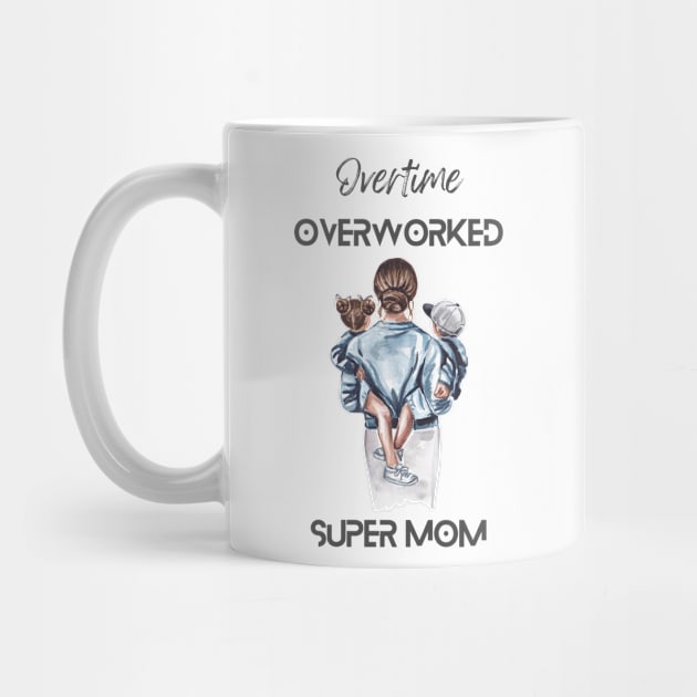 Super Mom Kids Mum Overtime Mummy Paid by fantastic-designs